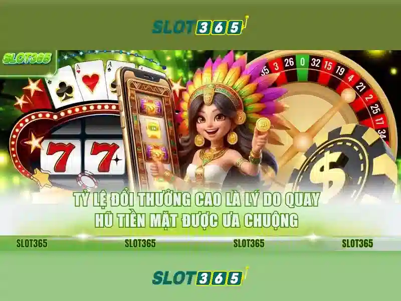 Tại Sao Nên Chọn Slot365