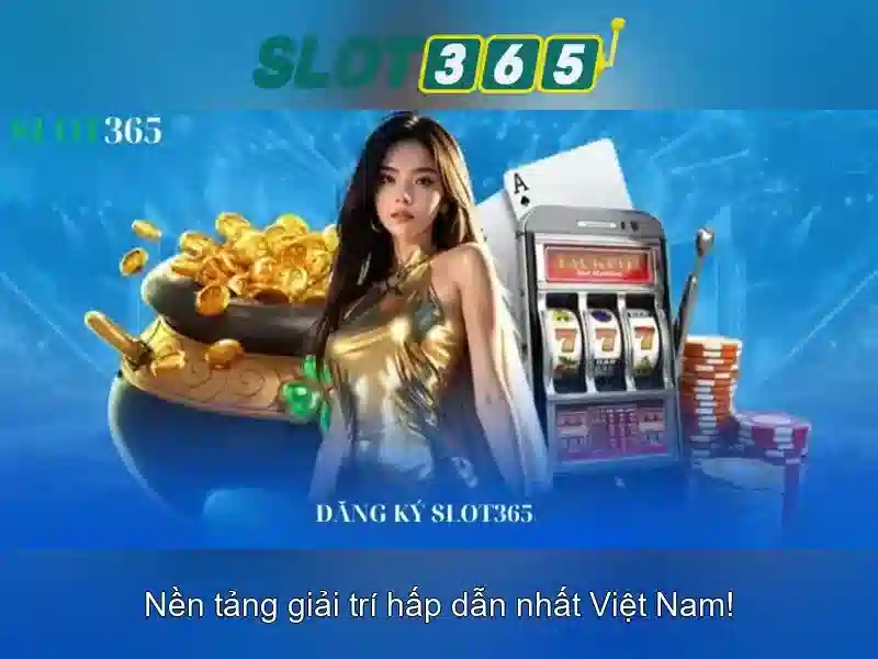 trải nghiệm slot365